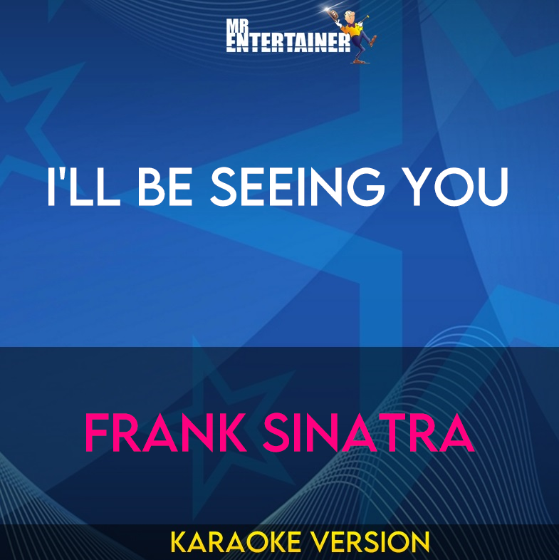 I'll Be Seeing You - Frank Sinatra (Karaoke Version) from Mr Entertainer Karaoke