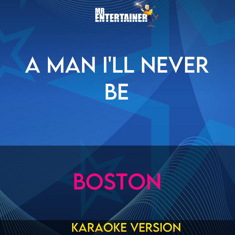 A Man I'll Never Be - Boston (Karaoke Version) from Mr Entertainer Karaoke