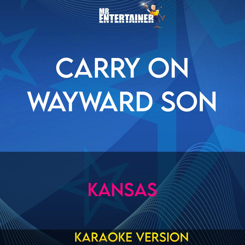 Carry On Wayward Son - Kansas (Karaoke Version) from Mr Entertainer Karaoke