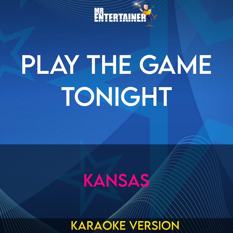 Play The Game Tonight - Kansas (Karaoke Version) from Mr Entertainer Karaoke