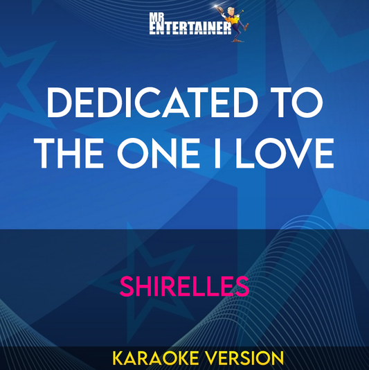 Dedicated To The One I Love - Shirelles (Karaoke Version) from Mr Entertainer Karaoke