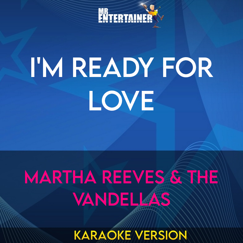 I'm Ready For Love - Martha Reeves & The Vandellas (Karaoke Version) from Mr Entertainer Karaoke