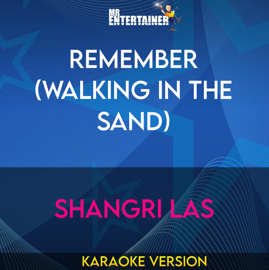 Remember (Walking In The Sand) - Shangri Las (Karaoke Version) from Mr Entertainer Karaoke