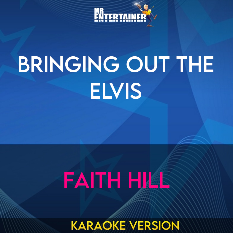 Bringing Out The Elvis - Faith Hill (Karaoke Version) from Mr Entertainer Karaoke