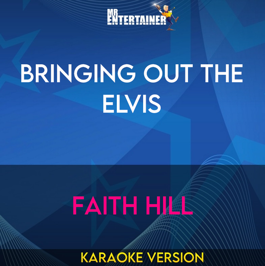 Bringing Out The Elvis - Faith Hill (Karaoke Version) from Mr Entertainer Karaoke