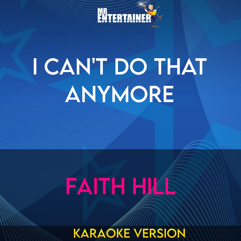 I Can't Do That Anymore - Faith Hill (Karaoke Version) from Mr Entertainer Karaoke