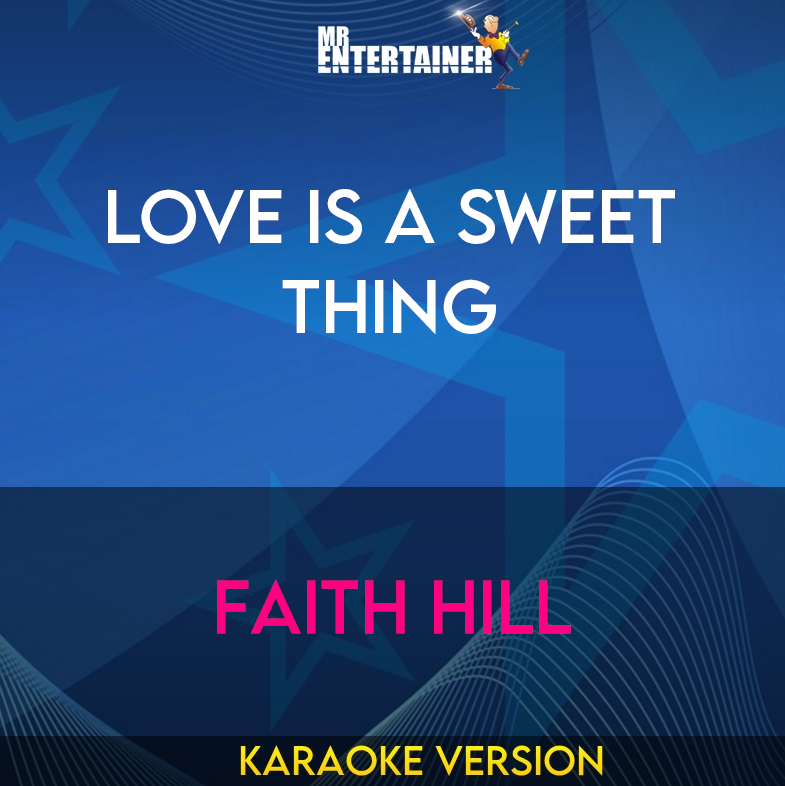 Love Is A Sweet Thing - Faith Hill (Karaoke Version) from Mr Entertainer Karaoke