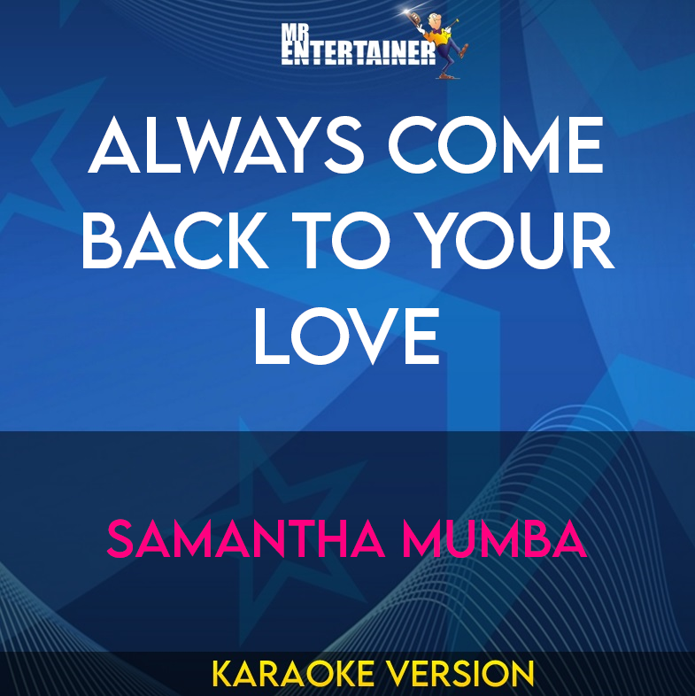 Always Come Back To Your Love - Samantha Mumba (Karaoke Version) from Mr Entertainer Karaoke