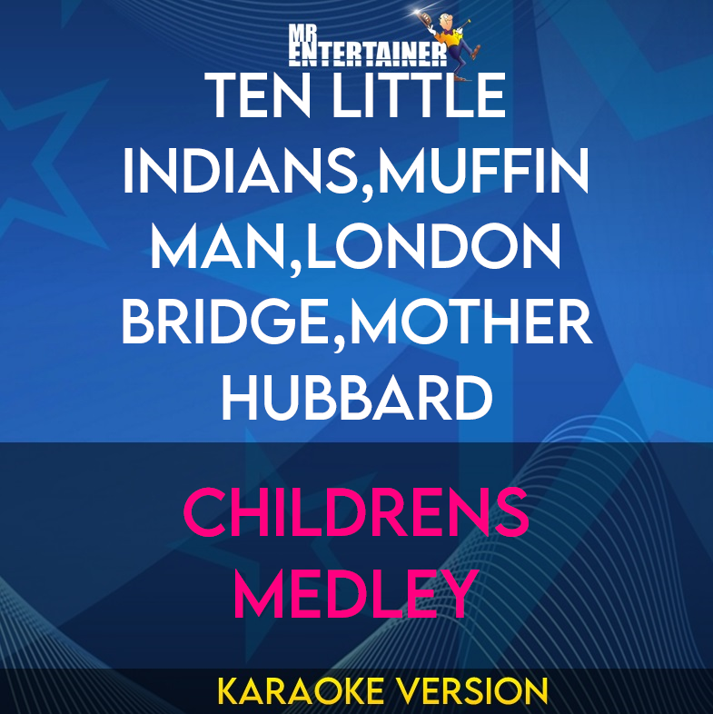 Ten Little Indians,Muffin Man,London Bridge,Mother Hubbard - Childrens Medley
