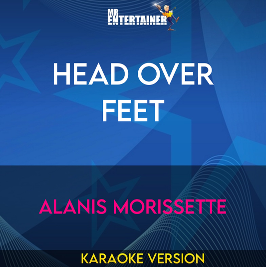 Head Over Feet - Alanis Morissette (Karaoke Version) from Mr Entertainer Karaoke