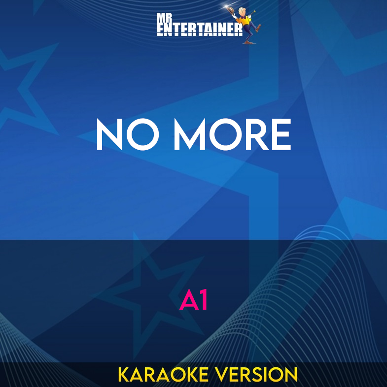 No More - A1 (Karaoke Version) from Mr Entertainer Karaoke