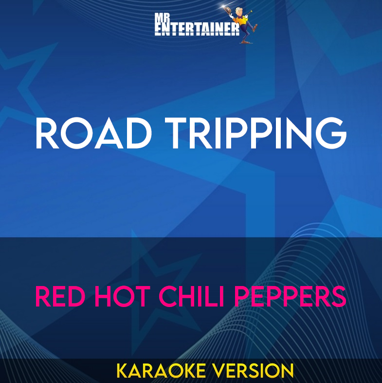 Road Tripping - Red Hot Chili Peppers (Karaoke Version) from Mr Entertainer Karaoke