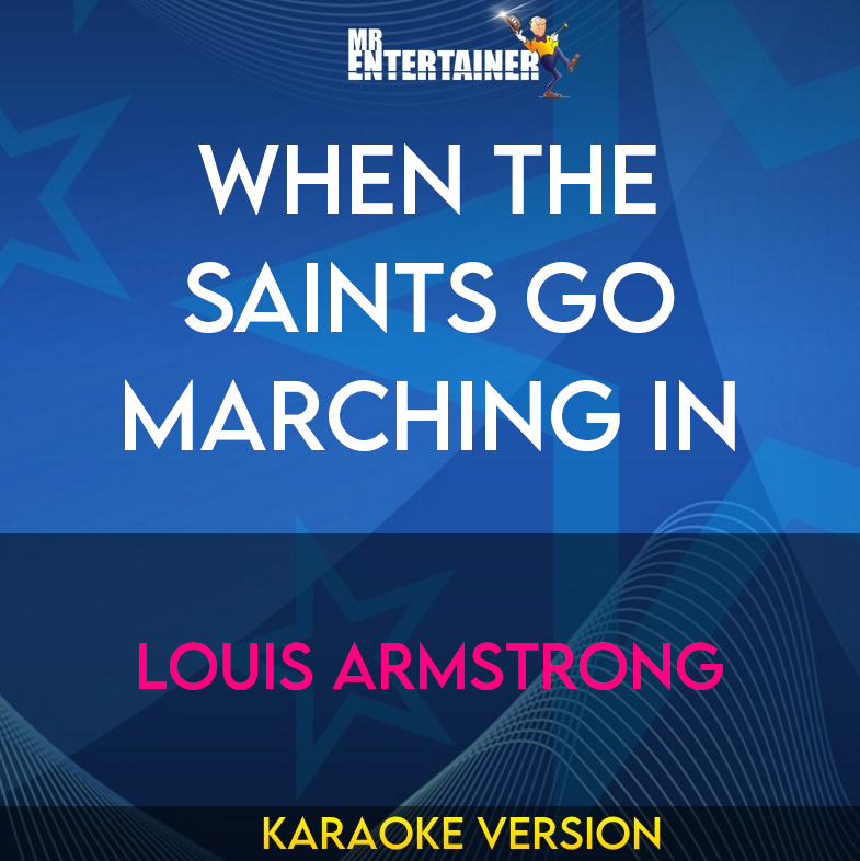 When The Saints Go Marching In - Louis Armstrong (Karaoke Version) from Mr Entertainer Karaoke