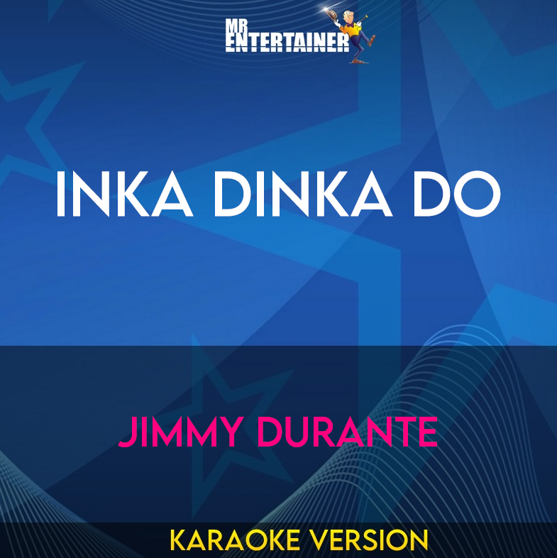 Inka Dinka Do - Jimmy Durante (Karaoke Version) from Mr Entertainer Karaoke