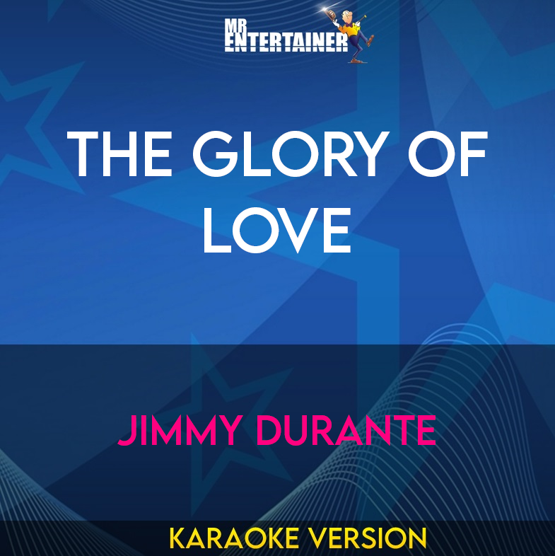 The Glory Of Love - Jimmy Durante (Karaoke Version) from Mr Entertainer Karaoke