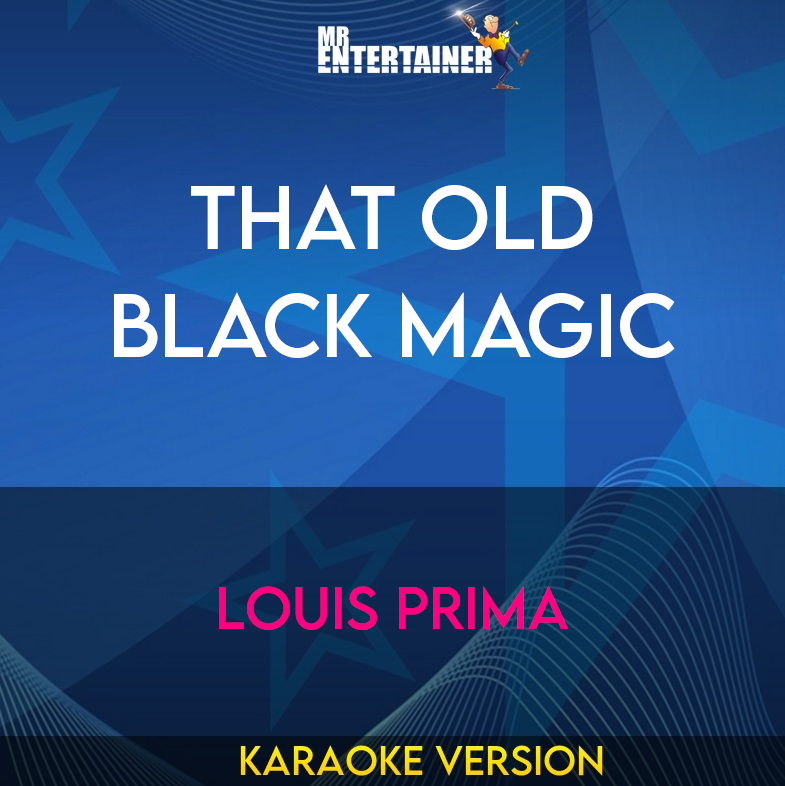 That Old Black Magic - Louis Prima (Karaoke Version) from Mr Entertainer Karaoke