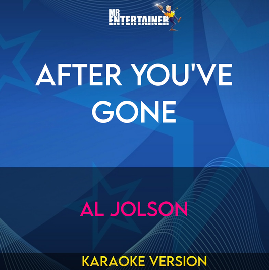 After You've Gone - Al Jolson (Karaoke Version) from Mr Entertainer Karaoke