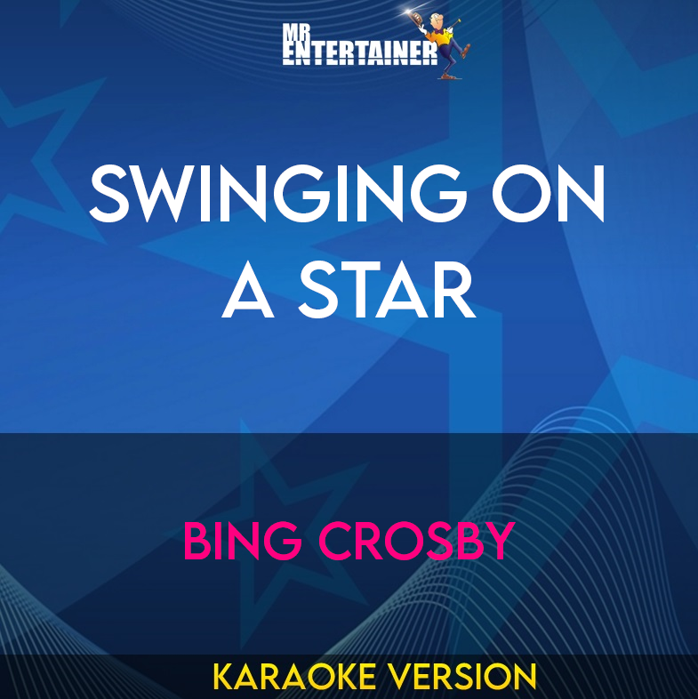 Swinging On A Star - Bing Crosby (Karaoke Version) from Mr Entertainer Karaoke