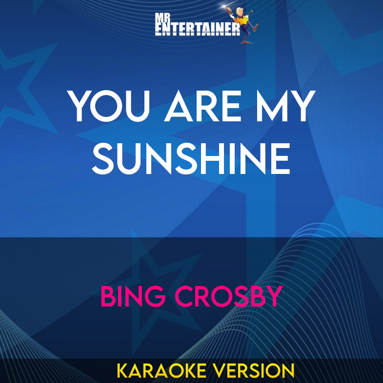 You Are My Sunshine - Bing Crosby (Karaoke Version) from Mr Entertainer Karaoke