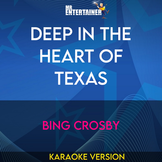 Deep In The Heart Of Texas - Bing Crosby (Karaoke Version) from Mr Entertainer Karaoke