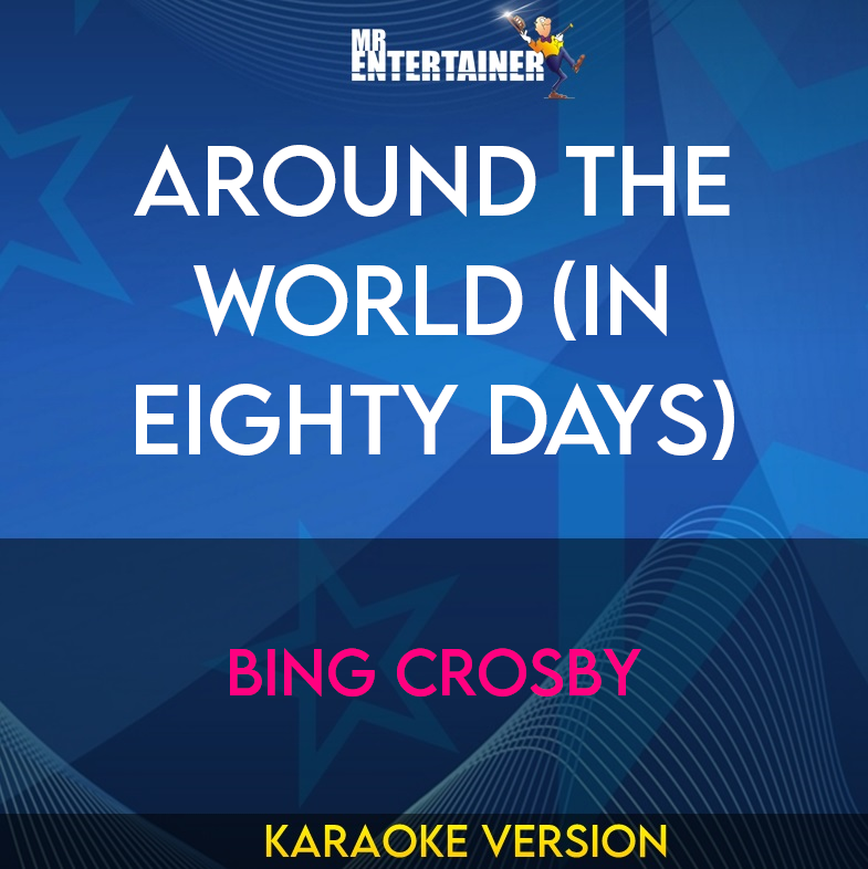 Around The World (In Eighty Days) - Bing Crosby (Karaoke Version) from Mr Entertainer Karaoke