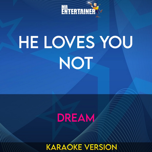 He Loves You Not - Dream (Karaoke Version) from Mr Entertainer Karaoke