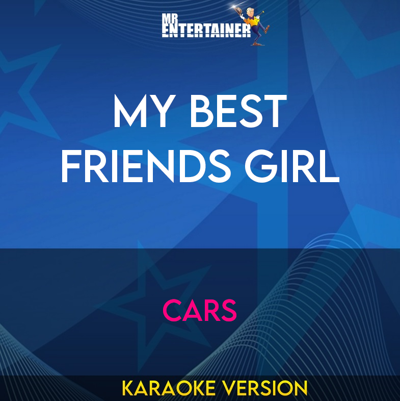 My Best Friends Girl - Cars (Karaoke Version) from Mr Entertainer Karaoke