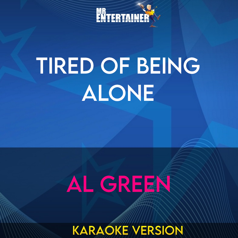 Tired Of Being Alone - Al Green (Karaoke Version) from Mr Entertainer Karaoke