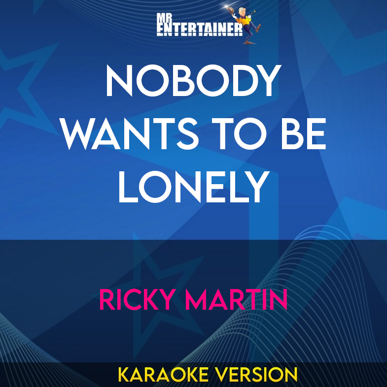 Nobody Wants To Be Lonely - Ricky Martin (Karaoke Version) from Mr Entertainer Karaoke