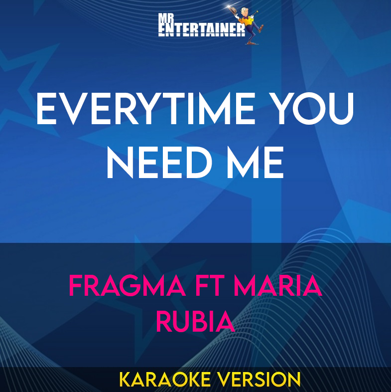 Everytime You Need Me - Fragma ft Maria Rubia (Karaoke Version) from Mr Entertainer Karaoke