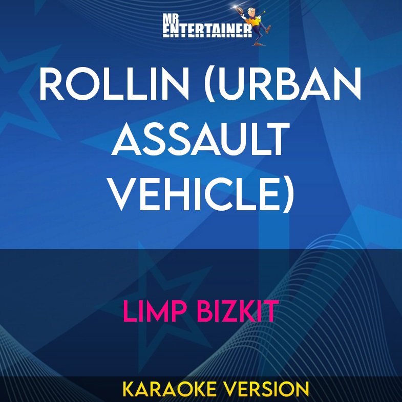 Rollin (Urban Assault Vehicle) - Limp Bizkit (Karaoke Version) from Mr Entertainer Karaoke