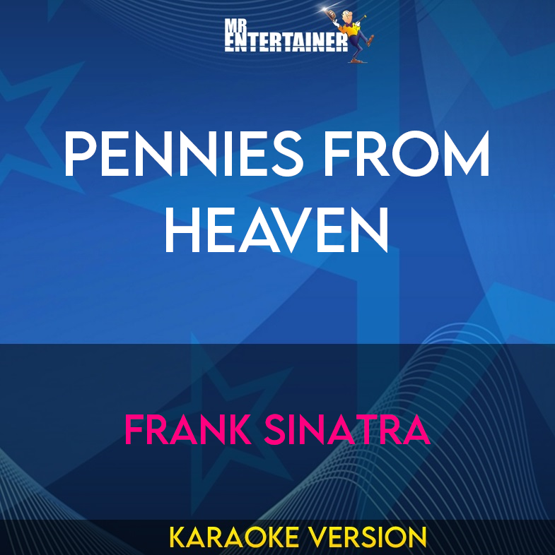 Pennies From Heaven - Frank Sinatra (Karaoke Version) from Mr Entertainer Karaoke