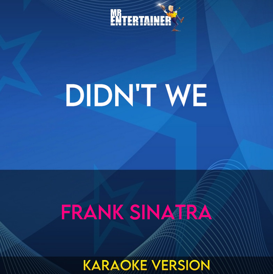 Didn't We - Frank Sinatra (Karaoke Version) from Mr Entertainer Karaoke