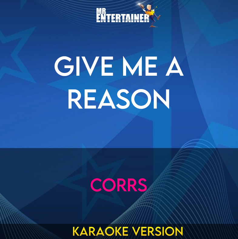 Give Me A Reason - Corrs (Karaoke Version) from Mr Entertainer Karaoke