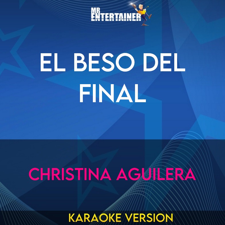 El Beso Del Final - Christina Aguilera (Karaoke Version) from Mr Entertainer Karaoke