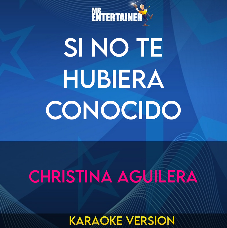 Si No Te Hubiera Conocido - Christina Aguilera (Karaoke Version) from Mr Entertainer Karaoke