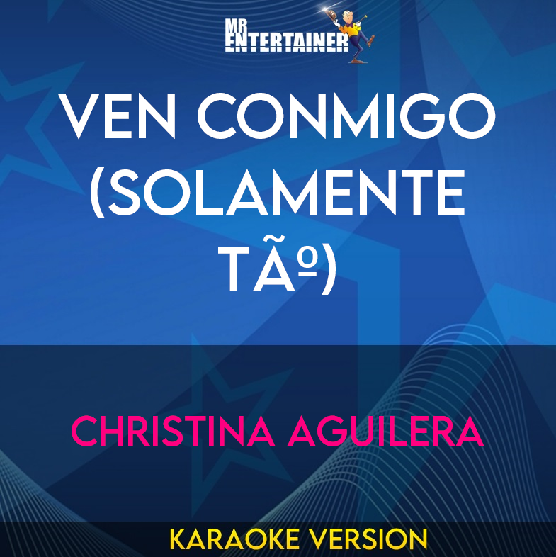 Ven Conmigo (solamente TÃº) - Christina Aguilera (Karaoke Version) from Mr Entertainer Karaoke