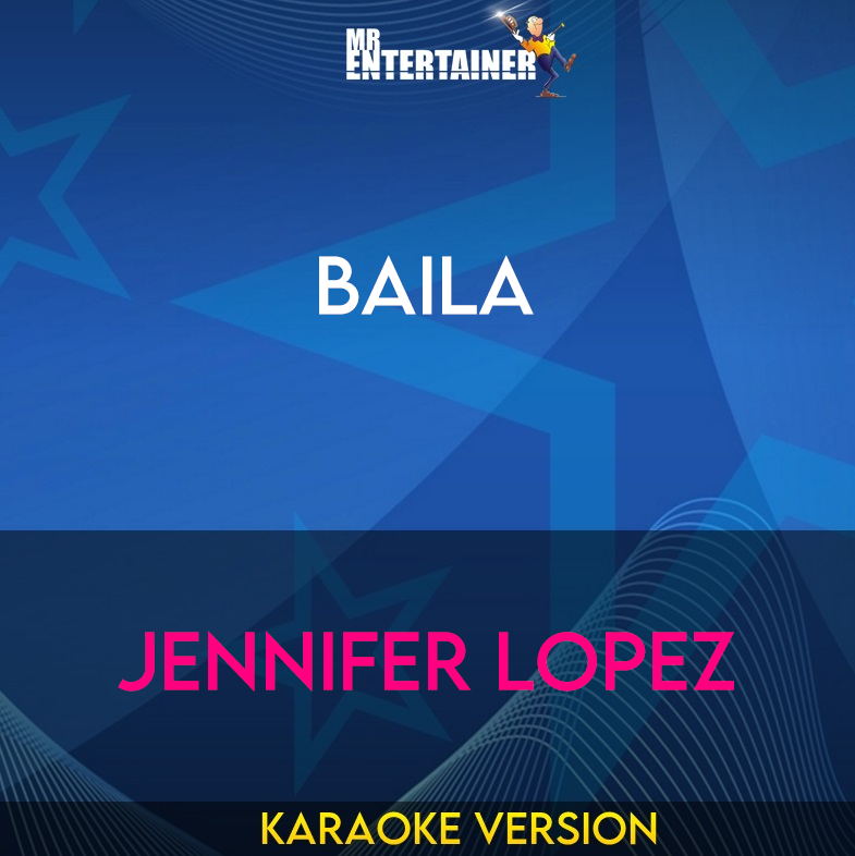 Baila - Jennifer Lopez (Karaoke Version) from Mr Entertainer Karaoke