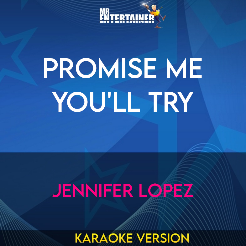 Promise Me You'll Try - Jennifer Lopez (Karaoke Version) from Mr Entertainer Karaoke