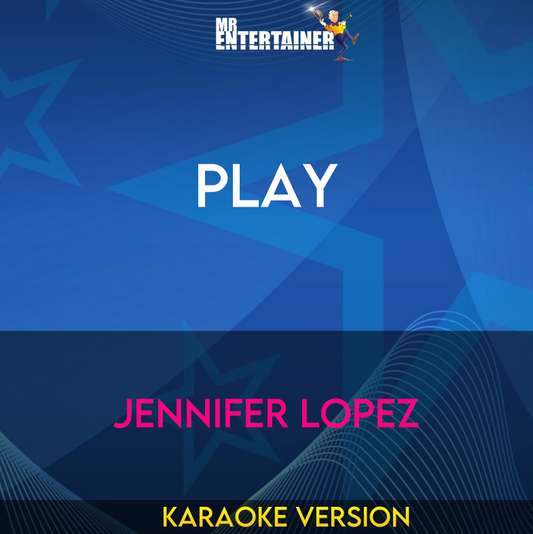 Play - Jennifer Lopez (Karaoke Version) from Mr Entertainer Karaoke