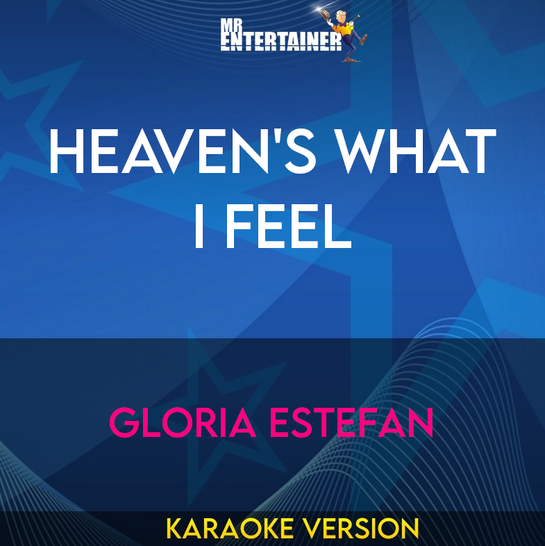 Heaven's What I Feel - Gloria Estefan (Karaoke Version) from Mr Entertainer Karaoke