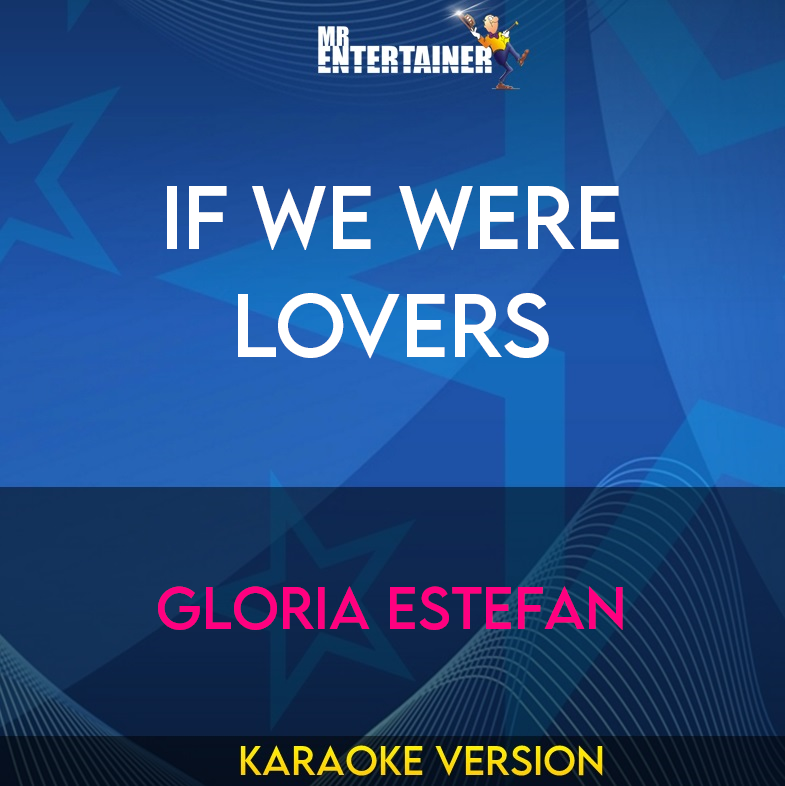 If We Were Lovers - Gloria Estefan (Karaoke Version) from Mr Entertainer Karaoke