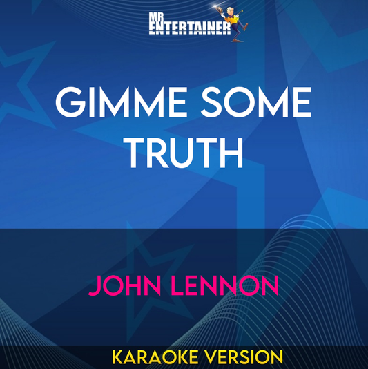 Gimme Some Truth - John Lennon (Karaoke Version) from Mr Entertainer Karaoke