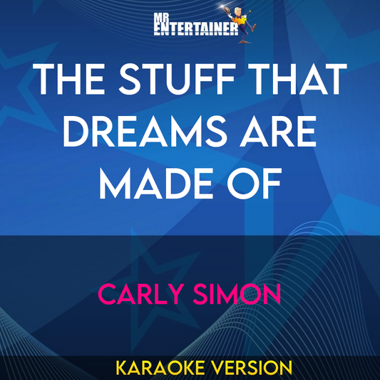 The Stuff That Dreams Are Made Of - Carly Simon (Karaoke Version) from Mr Entertainer Karaoke