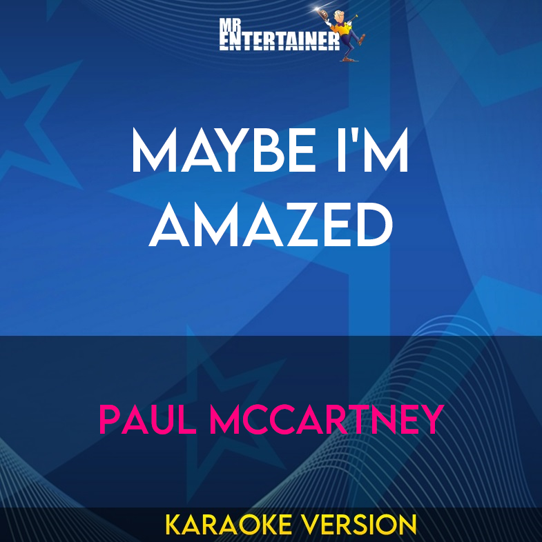 Maybe I'm Amazed - Paul McCartney (Karaoke Version) from Mr Entertainer Karaoke