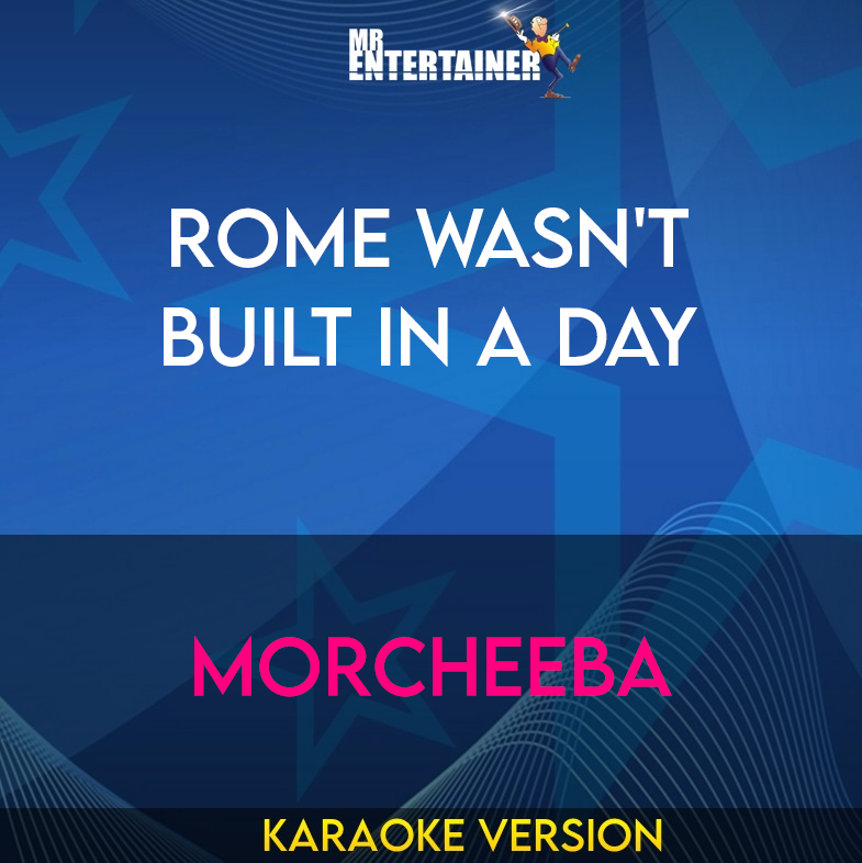 Rome Wasn't Built In A Day - Morcheeba (Karaoke Version) from Mr Entertainer Karaoke