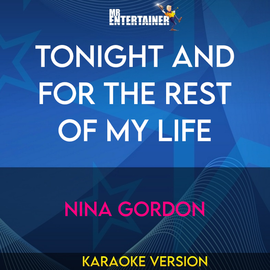 Tonight And For The Rest Of My Life - Nina Gordon (Karaoke Version) from Mr Entertainer Karaoke