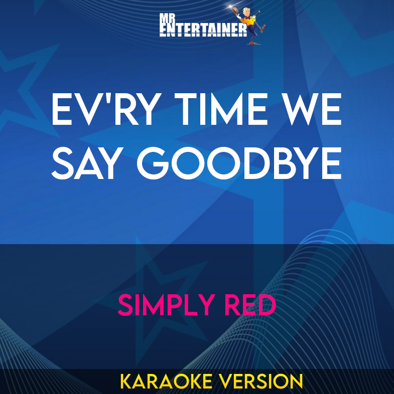 Ev'ry Time We Say Goodbye - Simply Red (Karaoke Version) from Mr Entertainer Karaoke
