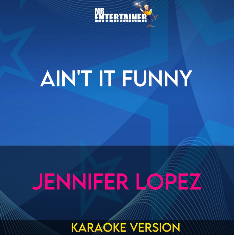 Ain't It Funny - Jennifer Lopez (Karaoke Version) from Mr Entertainer Karaoke