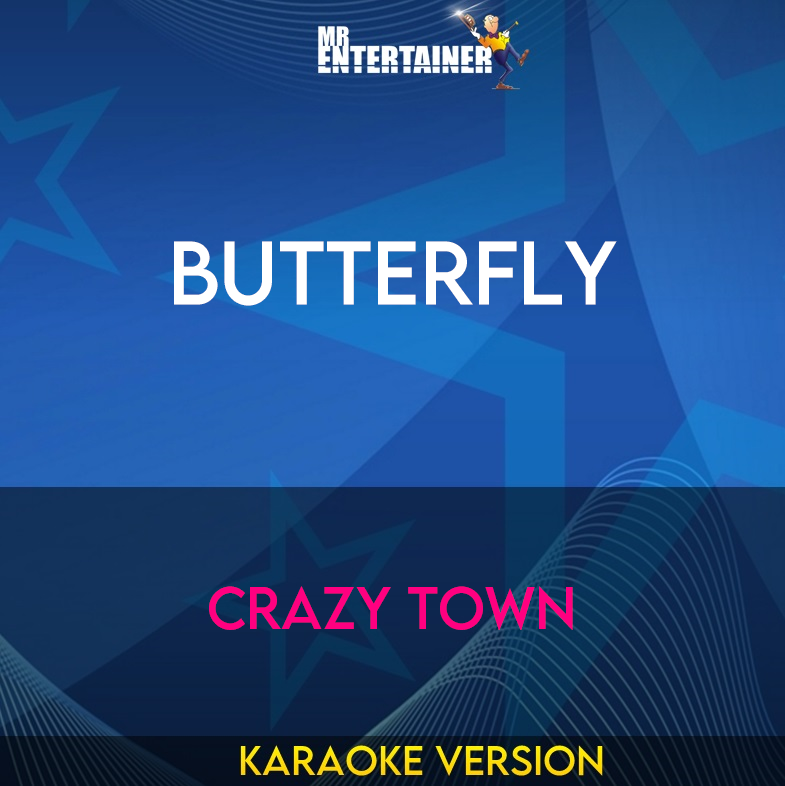 Butterfly - Crazy Town (Karaoke Version) from Mr Entertainer Karaoke